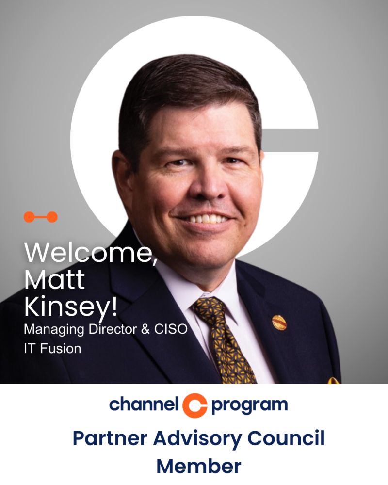 Featured image for “Channel Program welcomes Matt Kinsey, Managing Director and CISO of IT Fusion, LLC, to their Partner Advisory Council!”